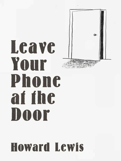 Title details for Leave Your Phone at the Door by Howard Lewis - Available